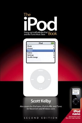 The iPod Book: Doing Cool Stuff with the iPod and the iTunes Music Store - Kelby, Scott