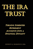 The IRA Trust: Turning Inherited Retirement Accounts Into a Financial Dynasty