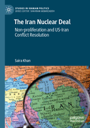 The Iran Nuclear Deal: Non-Proliferation and Us-Iran Conflict Resolution