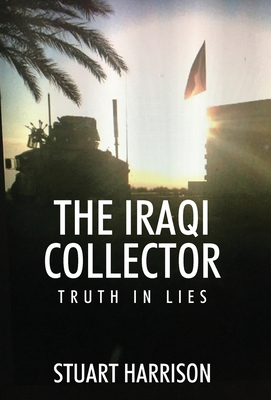 The Iraqi Collector: Truth In Lies - Harrison, Stuart