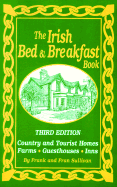 The Irish Bed & Breakfast Book: Country and Tourist Homes, Farms, Guesthouses, Inns