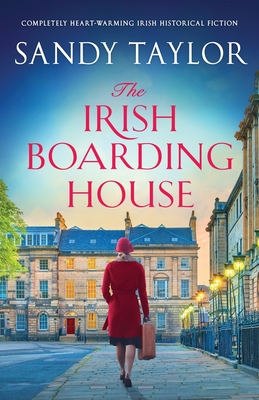 The Irish Boarding House: Completely heart-warming Irish historical fiction - Taylor, Sandy