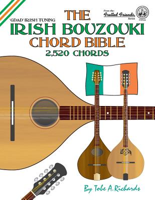 The Irish Bouzouki Chord Bible: GDAD Irish Tuning 2,520 Chords - Richards, Tobe a