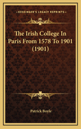 The Irish College in Paris from 1578 to 1901 (1901)