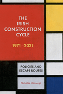 The Irish Construction Cycle 1971-2021: Policies and Escape Routes