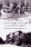 The Irish Country House: Its Past, Present and Future