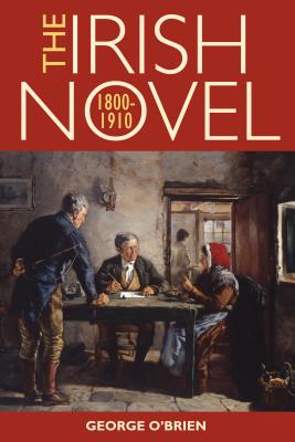 The Irish Novel 1800-1910 - O'Brien, George
