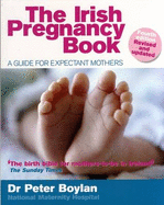 The Irish Pregnancy Book: A Guide for Expectant Mothers - George, Laura, and Boylan, Peter, Dr.