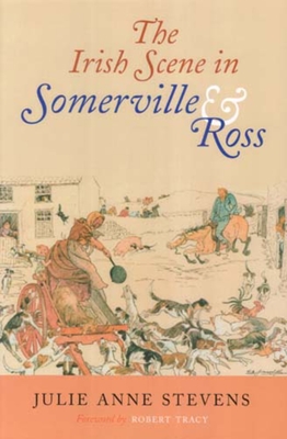 The Irish Scene in Somerville and Ross - Stevens, Julie Anne
