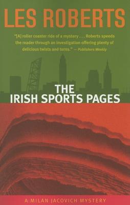 The Irish Sports Pages: A Milan Jacovich Mystery - Roberts, Les