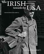 The Irish Towards the USA: The Irish Who Made America