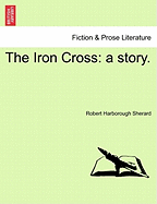 The Iron Cross: A Story.
