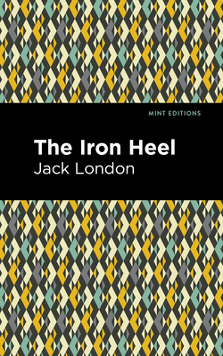 The Iron Heel - London, Jack, and Editions, Mint (Contributions by)