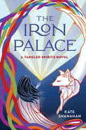 The Iron Palace: A Tangled Spirits Novel