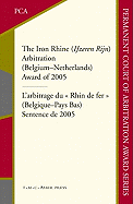 The Iron Rhine (Ijzeren Rijn) Arbitration (Belgium-Netherlands): Award of 2005