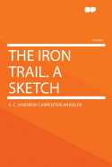 The Iron Trail. a Sketch