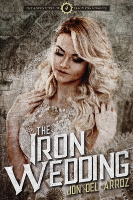 The Iron Wedding - Del Arroz, Jon