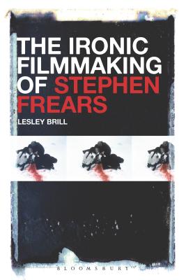 The Ironic Filmmaking of Stephen Frears - Brill, Lesley