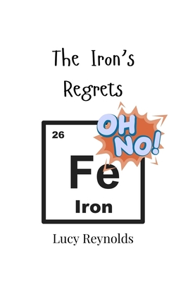 The Iron's Regrets - Reynolds, Lucy