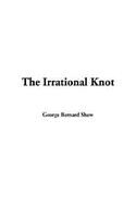 The Irrational Knot - Shaw, George Bernard