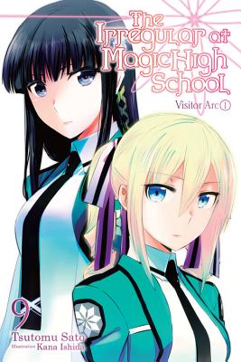 The Irregular at Magic High School, Vol. 9 (Light Novel): Visitor Arc, Part I - Sato, Tsutomu, and Ishida, Kana