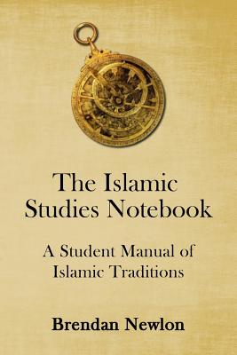 The Islamic Studies Notebook: A Student Manual of Islamic Traditions - Knight, Sean, and Pineda, Paul, and Acero, Leslie J