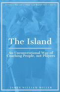 The Island: An Unconventional Way of Coaching People, not Players