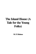 The Island House (a Tale for the Young Folks)