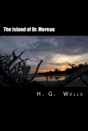 The Island of Dr. Moreau [Large Print Edition]: The Complete & Unabridged Original Classic