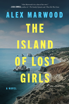 The Island of Lost Girls - Marwood, Alex