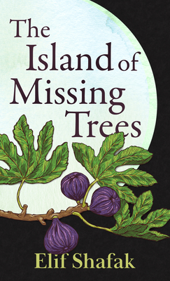 The Island of Missing Trees - Shafak