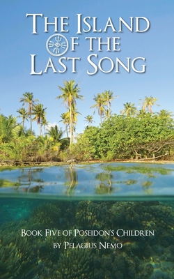 The Island of the Last Song: Book Five of Poseidon's Children - Nemo, Pelagius