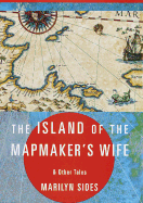 The Island of the Mapmaker's Wife and Other Tales