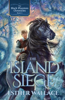 The Island Siege: The Black Phantom Chronicles (Book 3) - Wallace, Esther