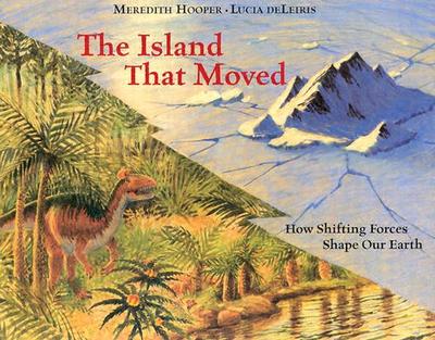 The Island That Moved: How Shifting Forces Shape Our Earth - Hooper, Meredith