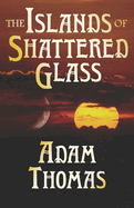 The Islands of Shattered Glass: A Story of Sularil