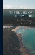 The Islands of the Pacific: From the Old to the New