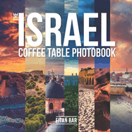 The Israel Coffee Table Photobook: Most exceptional photography of Israel's famous sceneries