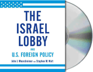 The Israel Lobby and U.S. Foreign Policy - Mearsheimer, John J, and Walt, Stephen M, and Culp, Jason (Read by)