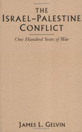 The Israel-Palestine Conflict: One Hundred Years of War