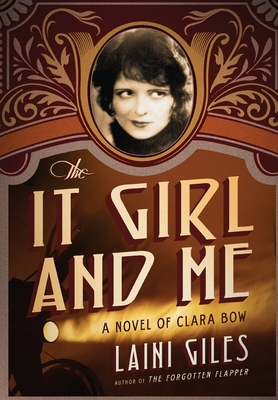 The It Girl and Me: A Novel of Clara Bow - Giles, Laini