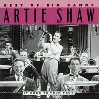 The It Goes to Your Feet: Best of the Big Bands, Vol. 2 - Artie Shaw