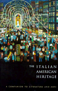 The Italian American Heritage: A Companion to Literature and Arts