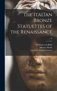 The Italian Bronze Statuettes of the Renaissance; v.2