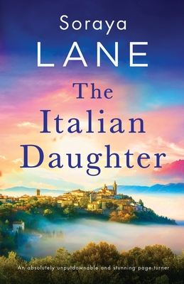 The Italian Daughter: An absolutely unputdownable and stunning page-turner - Lane, Soraya