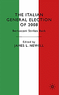 The Italian General Election of 2008: Berlusconi Strikes Back