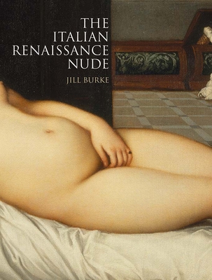 The Italian Renaissance Nude - Burke, Jill