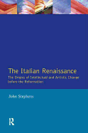 The Italian Renaissance: The Origins of Intellectual and Artistic Change Before the Reformation