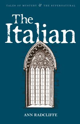 The Italian - Radcliffe, Ann, and White, Kathryn (Introduction by), and Davies, David Stuart (Series edited by)