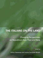 The Italians on the Land: Changing Perspectives on Republican Italy Then and Now